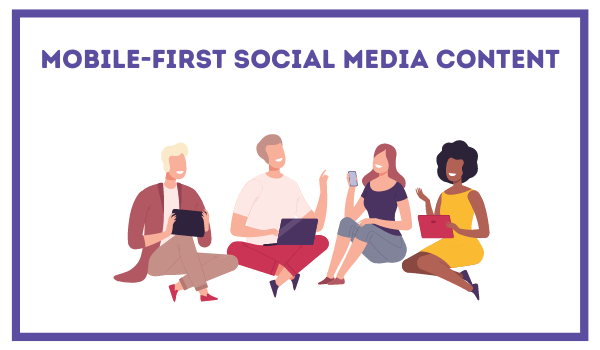 Mobile-First Social Media Content